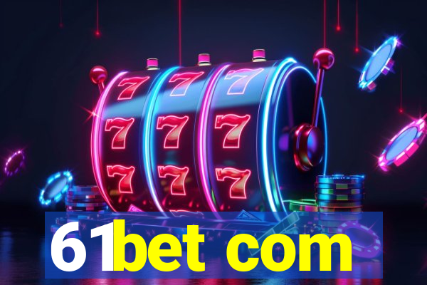 61bet com